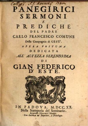 Panegirici Sermoni E Prediche Del Padre Carlo Francesco Comune Della Compagnia di Gesù : Opera Postuma
