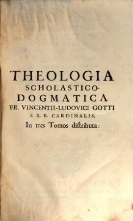 Theologia Scholastico-Dogmatica Juxta Mentem Divi Thomae Aquinatis : Ad Usum Discipulorum ejusdem Angelici Praeceptoris, 1. Continens Tractatus I. Isagogicus, II. De Deo, ejus Existentia, Natura, & Attributis, III. De Visione Dei, IV. De Deo Sciente, ...