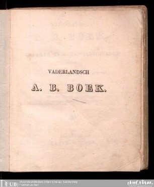 Vaderlandsch A. B. boek, of trekken en merkwaardigheden uit de vaderlandsche geschiedenis : in alphab. volgorde geranschikt