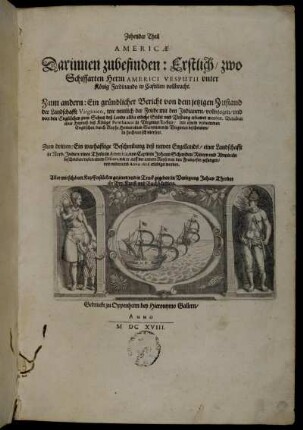 Zehender Theil Americae : Darinnen zubefinden: Erstlich/ zwo Schiffarten Herrn Americi Vesputii unter König Ferdinando in Castilien vollbracht. Zum andern: Ein gründlicher Bericht von dem jetzigen Zustand der Landschafft Virginien ... Zum dritten: Ein warhafftige Beschreibung deß newen Engellands ... von Capitein Johann Schmiden ...