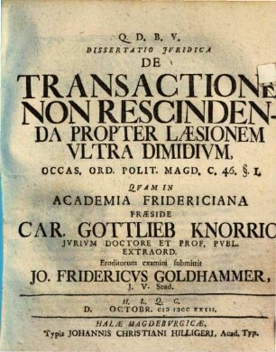 Dissertatio Jvridica De Transactione Non Rescindenda Propter Læsionem Vltra Dimidivm : Occas. Ord. Polit. Magd. C. 46. §. I.
