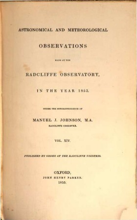 Astronomical and meteorological observations made at the Radcliffe Observatory, Oxford : in the year ... 1853, 1853 (1855)