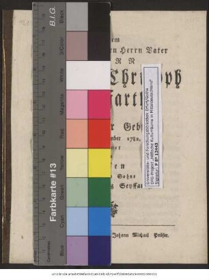 Seinem Hochzuverehrenden Herrn Vater Herrn Johann Christoph Seyffarth am Tage Seiner Geburth den 8ten December 1782. gewidmet von Dessen gehorsamsten Sohne Johann Ludwig Seyffarth