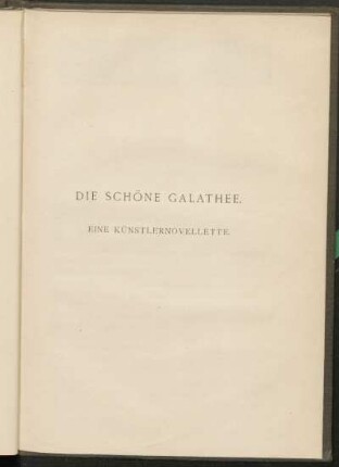 Die schöne Galathee. Eine Künstlernovellette.