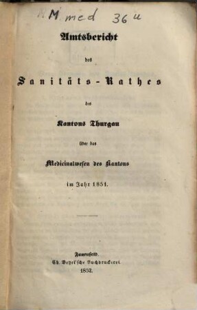 Amtsbericht des Sanitäts-Rathes des Kantons Thurgau über das Medicinalwesen des Kantons im Jahr ..., 1851 (1852)