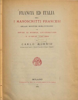Francia ed Italia, ossia i manoscritti francesi delle nostre biblioteche : con istudi die storia, letteratura e d'arte italiana