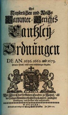 Des Kayserlichen und Reichs-Cammer-Gerichts Canzley-Ordnungen : de as. 1656. 1662 und 1673