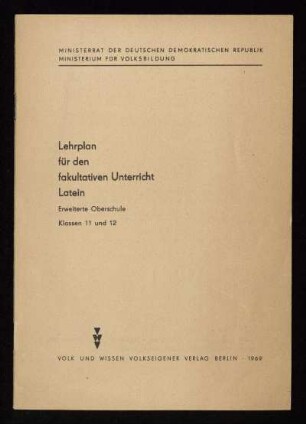 Lehrplan für den fakultativen Unterricht Latein : Erweiterte Oberschule, Klassen 11 bis 12