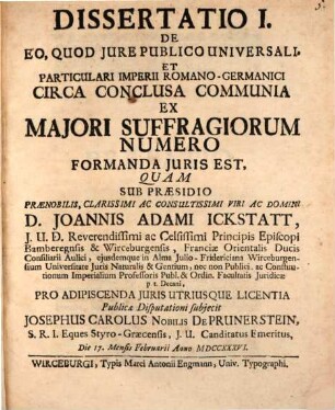 Dissertatio I. De Eo, Quod Jure Publico Universali, Et Particulari Imperii Romano-Germanici Circa Conclusa Communia Ex Majori Suffragiorum Numero Formanda Juris Est