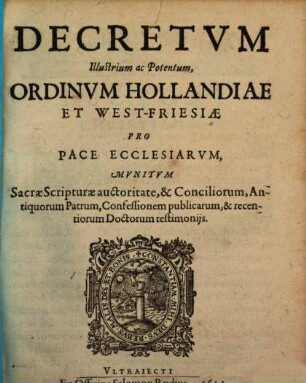 Decretum illustrium ... ordinum Holandiae pro pace ecclesiarum munitum Sacrae Scripturae auctoritate
