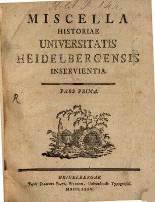 Miscella historiae Universitatis Heidelbergensis inservientia. 1785