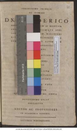 Serenissimo Principi Ac Domino Dn. Friderico Saxoniae, Iuliaci, Cliviae Ac Montium Angariae Westphaliaeque Duci ... Mense Decembri MDCXCIII Regimen Publicum In Terris Hereditariis Feliciter Suscipienti Inter Solennia Vota Vitam, Salutem Quaeque Sint Maxima Omnia Devotissimo Cultu Precantur Rector Ac Professores In Academia Ienensi