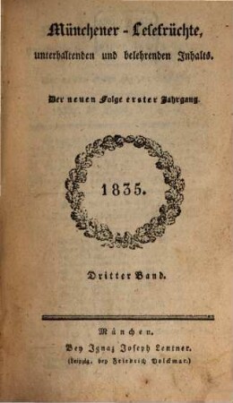 Münchener Lesefrüchte : eine Zeitschrift für Literatur, Kunst und gesellschaftliches Leben. 1835, 3/4