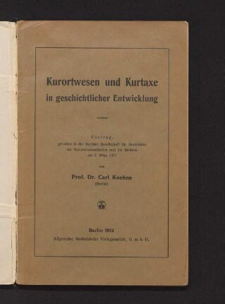Kurortwesen und Kurtaxe in geschichtlicher Entwicklung : Vortrag, gehalten in der Berliner Gesellschaft für Geschichte der Naturwissenschaften und der Medizin am 3. März 1911