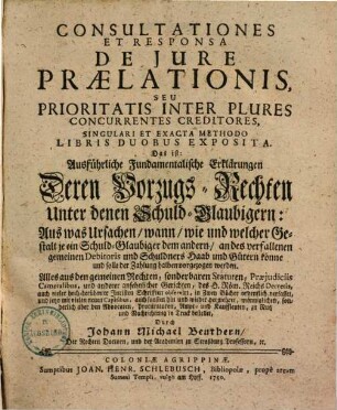 Consultationes et responsa de iure praelationis seu prioritatis inter plures concurrentes creditores : ... libris duobus exposita