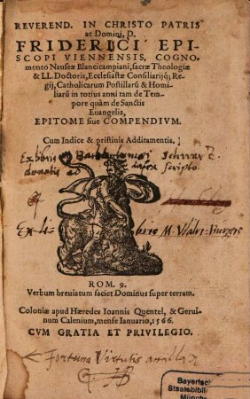 Reverend. In Christo Patris ac Domini, D. Friderici Episcopi Viennensis, Cognomento Nauseae Blancicampiani ... Catholicarum Postillaru[m] & Homiliaru[m] in totius anni tam de Tempore quam de Sanctis Euangelia, Epitome siue Compendivm : Cum Indice & pristinis Additamentis