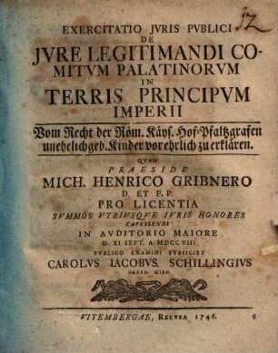Exercitatio Jvris Pvblici De Jvre Legitimandi Comitvm Palatinorvm In Terris Principvm Imperii : = Vom Recht der Röm. Käys. Hof-Pfaltzgrafen unehelich geb. Kinder vor ehrlich zu erklären