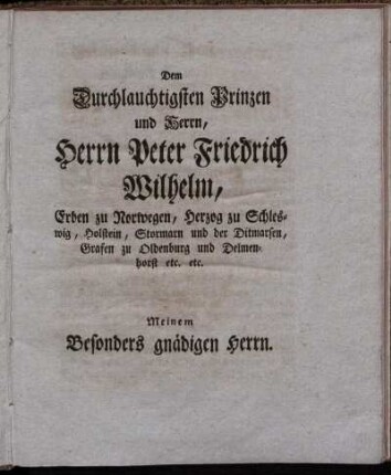 Dem Durchlauchtigsten Prinzen und Herrn, Herrn Peter Friedrich Wilhelm, Erben zu Norwegen, Herzog zu Schleswig, Holstein, ...