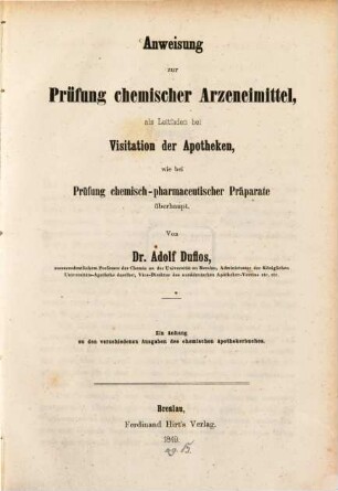 Anweisung zur Prüfung chemischer Arzeneimittel : als Leitfaden bei Visitation der Apotheken, wie bei Prüfung chemisch-pharmaceutischer Präparate überhaupt