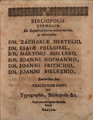 Tractatus de typographis, bibliopolis, chartariis et bibliopegis : in quo de eorum statutis & immunitatibus abusibus item & controversiis, censura librorum, inspectione typographiarum & bibliopoliorum, ordinatione taxae & c. succincte agitur