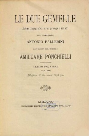 Le due gemelle : azione coreografica in un prologo e sei atti ; Teatro dal Verme di Milano, stagione di carnevale 1892 - 93