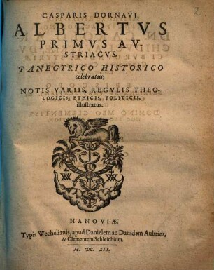 Casparis Dornavi Albertus primus Austriacus : panegyrico historico celebratus, notis variis ... illustratus