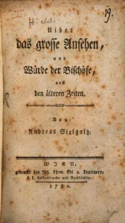 Uiber das grosse Ansehen, und Würde der Bischöfe, aus den älteren Zeiten