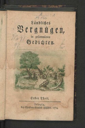 Erster Theil: Ländliches Vergnügen, in gesammleten Gedichten