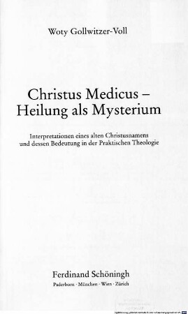 Christus Medicus - Heilung als Mysterium : Interpretationen eines alten Christusnamens und dessen Bedeutung in der Praktischen Theologie