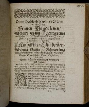 Denen Hochwohlgebohrnen Gräfinnen und Frauen: Frauen Magdalenen/...F. Catharinen Elisabethen/...