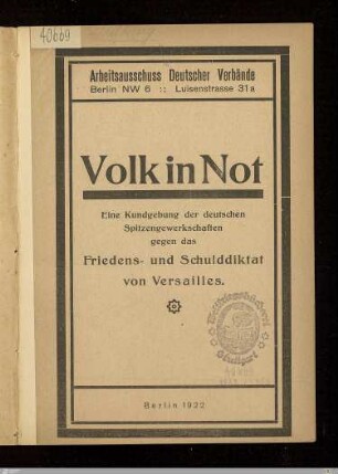 Volk in Not : eine Kundgebung der deutschen Spitzengewerkschaften gegen das Friedens- und Schulddiktat von Versailles