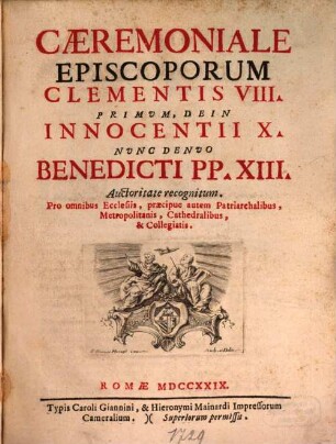 Ceremoniale Episcoporum Clementis 8., Innocentii 10., nunc Benedicti 13.