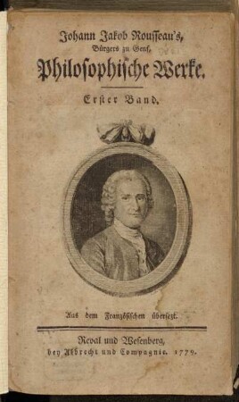 Erster Band: Johann Jakob Rousseau's, Bürgers zu Genf, Philosophische Werke. Erster Band