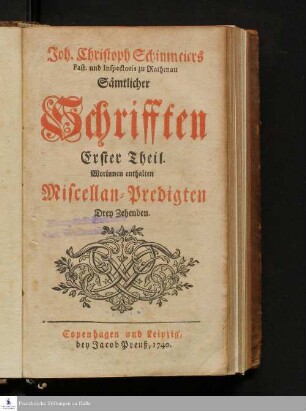 Erster Theil: Worinnen enthalten Miscellan-Predigten Drey Zehenden