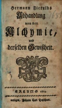 Hermann Fictulds Abhandlung von der Alchymie und derselben Gewißheit