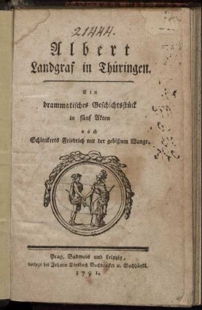 Albert Landgraf in Thüringen : Ein drammatisches Geschichtsstück in fünf Akten nach Schlenkerts Friedrich mit der gebißnen Wange