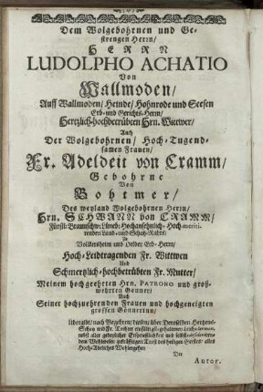 Dem Wolgebohrnen und Gestrengen Hern Ludolpho Achatio, Von Wallmoden [...] Fr. Adelheit von Cramm [...] Hrn Schwann von Cramm [...]