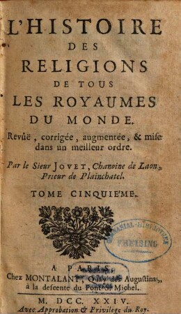 L' Histoire Des Réligions De Tous Les Royaumes Du Monde : Revûë, corrigée, augmentée, & mise dans un meilleur ordne. 5