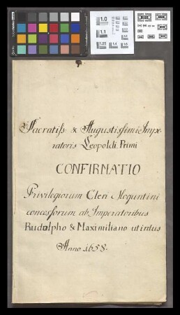 Mainz (Generalia): Konfirmation Kaiser Leopold I. der Privilegien von den Kaisern der Mainzer Clerisei gegeben