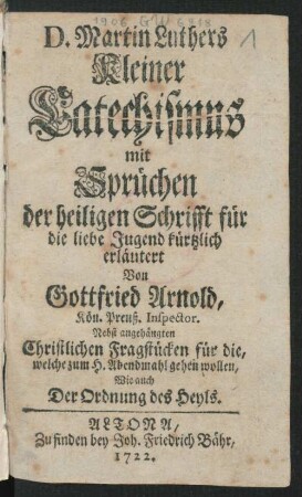 D. Martin Luthers Kleiner Catechismus mit Sprüchen der heiligen Schrifft für die liebe Jugend kürtzlich erläutert