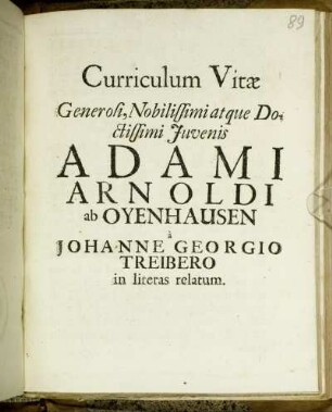 Curriculum Vitae Generosi, Nobilissimi atque Doctissimi Iuvenis Adami Arnoldi ab Oyenhausen.