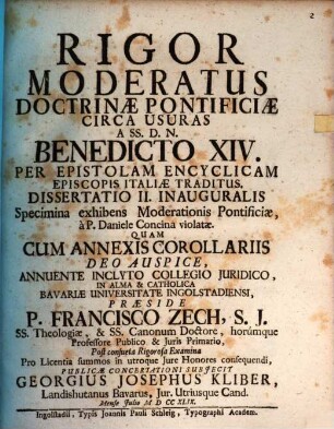 Rigor Moderatus Doctrinae Pontificiae Circa Usuras, à SS. D. N. Benedicto XIV. Per Epistolam Encyclicam Episcopis Italiae Traditus : Ab Ingolstadiensi Academia Constanter Assertus. 2, Dissertatio II. Inauguralis Specimina Moderationis Pontificiae a P. Daniele Concina violatae