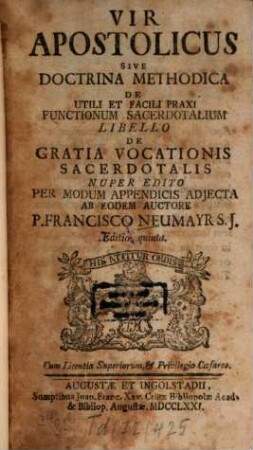 Vir apostolicus : sive doctrina methodica de utili et facili praxi functionum sacerdotalium libello de gratia vocationis sacerdotalis