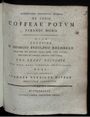 Dissertatio Inauguralis Medica De Vario Coffeae Potum Parandi Modo : Die VIII. Mens. Februar. M D CCLXXXII
