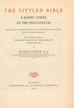 The tittled Bible : a model codex of the Pentateuch : reproduced in facsimile from ms. No. 85 of the Gaster collection now in the British Museum