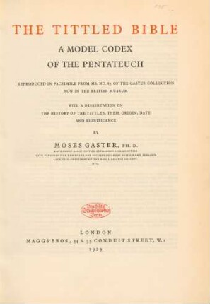 The tittled Bible : a model codex of the Pentateuch : reproduced in facsimile from ms. No. 85 of the Gaster collection now in the British Museum