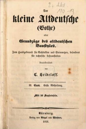 Der kleine Altdeutsche (Gothe) oder Grundzüge des altdeutschen Baustyles : zum Handgebrauch für Architekten und Steinmetzen, besonders für technische Lehranstalten, 3,1