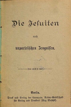 Die Jesuiten nach unparteiischen Zeugnissen