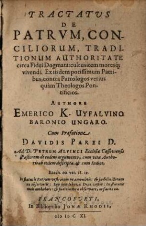 Tractatus De Patrum, Conciliorium, Traditionum Authoritate circa Fidei Dogmata: cultu sitem moresq[ue] vivendi. Ex iisdem potissimum Patribus, contra Patrologos verius quam Theologos Pontificios