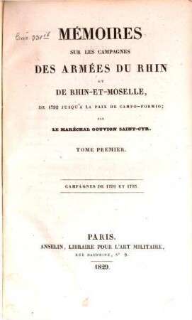 Mémoires sur les campagnes des armées du Rhin et de Rhin-et-Moselle : de 1792 jusqu'a la paix de Campo-Formio. 1, Campagnes de 1792 et 1793